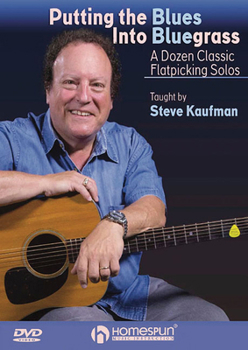 Putting the Blues Into Bluegrass: A Dozen Classic Flatpicking Solos