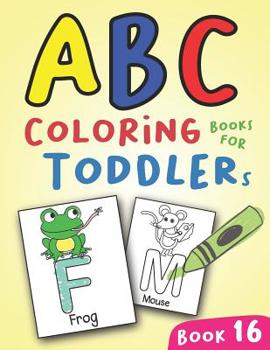 Paperback ABC Coloring Books for Toddlers Book16: A to Z coloring sheets, JUMBO Alphabet coloring pages for Preschoolers, ABC Coloring Sheets for kids ages 2-4, [Large Print] Book