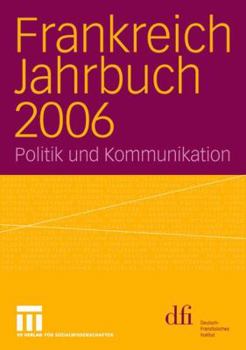 Paperback Frankreich Jahrbuch 2006: Politik Und Kommunikation [German] Book