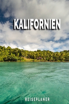 Kalifornien - Reiseplaner: Urlaubsplaner für deine Reise | Checklisten | Kontaktdaten | Packliste | Platz für Fotos und Zeichnungen | 108 Seiten | 6" x 9" (ca. Din-A5) (German Edition)