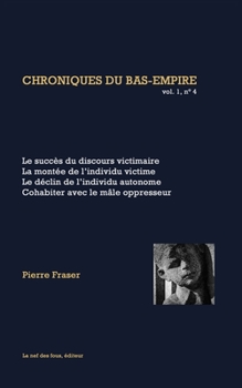 Paperback Le succès du discours victimaire: Chroniques du Bas-Empire, vol. 1, n° 4 [French] Book