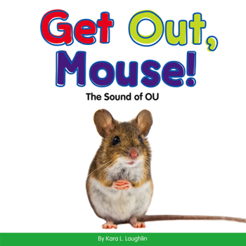 Get Out, Mouse!: The Sound of Ou - Book  of the Vowel Blends