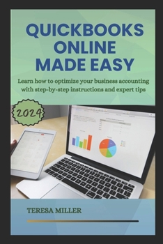 Paperback QuickBooks Online Made Easy: Learn how to optimize your business accounting with step-by-step instructions and expert tips Book