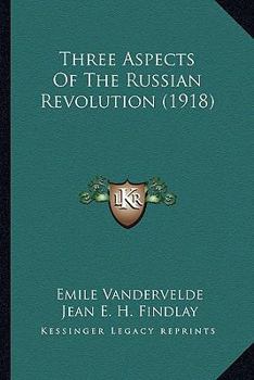 Paperback Three Aspects of the Russian Revolution (1918) Book