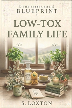 Low Tox Family Life (Better Life Blueprint)