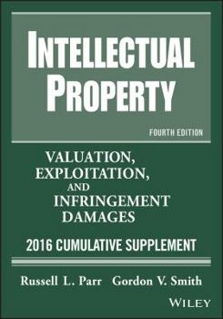 Paperback Intellectual Property: Valuation, Exploitation, and Infringement Damages, 2016 Cumulative Supplement Book