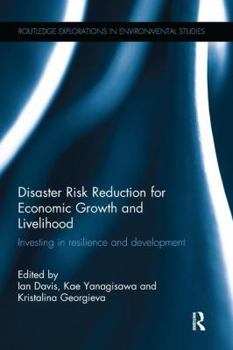 Paperback Disaster Risk Reduction for Economic Growth and Livelihood: Investing in Resilience and Development Book