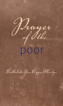 Hardcover Prayer of the Poor: Kabbalistic Yom Kippur Prayer Machzor Book