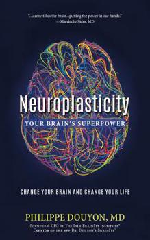Paperback Neuroplasticity: Your Brain's Superpower: Change Your Brain and Change Your Life Book