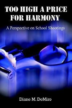 Paperback Too High A Price For Harmony: A Perspective on School Shootings Book