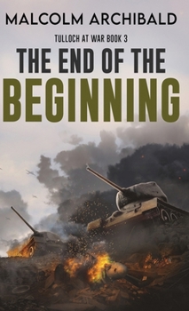 The End of the Beginning (Tulloch at War)