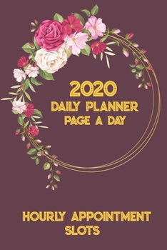 2020 Daily Planner Page a Day: Hourly Appointment slots