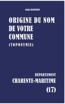 Paperback Origine du nom de votre commune: Charente-Maritime [French] Book