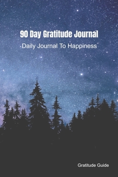 Paperback 90 Day Gratitude Journal: Daily Journal To Happiness Book