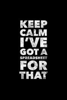 Paperback Keep Calm I've Got A Spreadsheet For That: Accountant Journal, Gift For Future Accountant, 120 page blank book for writing notes Book