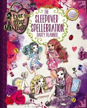 Hardcover Ever After High: The Sleepover Spellebration Party Planner Book