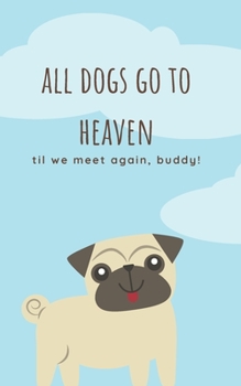 All dogs go to heaven .. till we meet again buddy lined notebook.: DOG  notebook