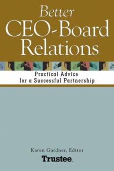 Paperback Better CEO-Board Relations: Practical Advice for a Successful Partnership Book
