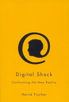 Digital Shock: Confronting the New Reality