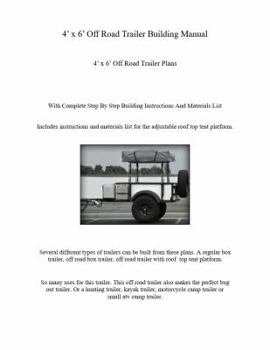 4' X 6' off Road Trailer Building Manual : Adventure Trailer Building Manual