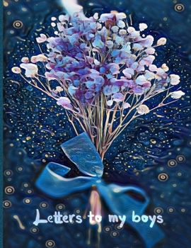 Paperback Letters to my boys: A gift to my children Book