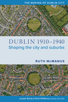 Paperback Dublin, 1910-1940: Shaping the City and Suburbs Book