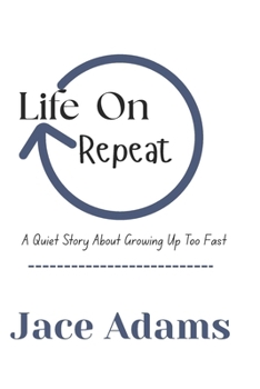 Paperback Life On Repeat: A Quite Story About Growing Up Too Fast Book