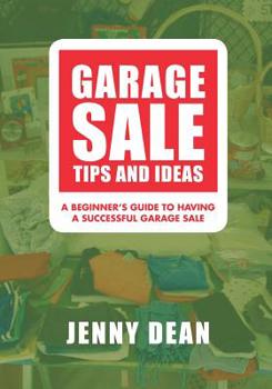 Paperback Garage Sale Tips and Ideas: A Beginner's Guide to Having a Successful Garage Sale Book