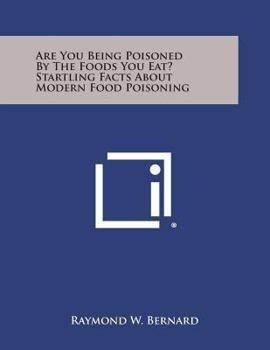 Paperback Are You Being Poisoned by the Foods You Eat? Startling Facts about Modern Food Poisoning Book