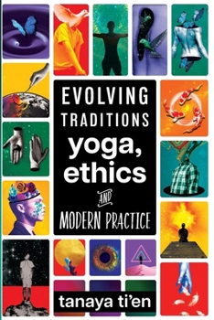 Paperback Evolving Traditions: Yoga, Ethics & Modern Practice Book
