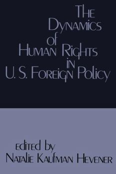 Paperback The Dynamics of Human Rights in United States Foreign Policy Book