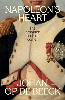 Napoleon's Heart: The Emperor and His Women