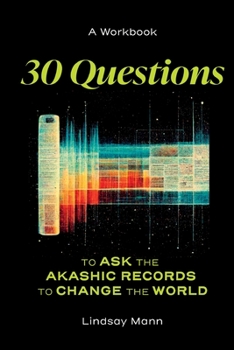 Paperback 30 Questions to Ask the Akashic Records to Change the World Book
