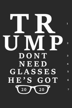 Paperback Trump Don't Need Glasses He's Got 2020: Funny Hobby Blank Lined Notebook Book