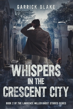 Whispers in the Crescent City (Lawrence Miller Ghost Stories)