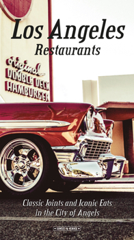 Hardcover Los Angeles Restaurants: Classic Joints and Iconic Eats in the City of Angels Book