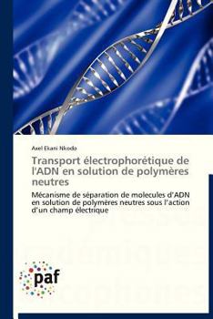 Paperback Transport Électrophorétique de l'Adn En Solution de Polymères Neutres [French] Book