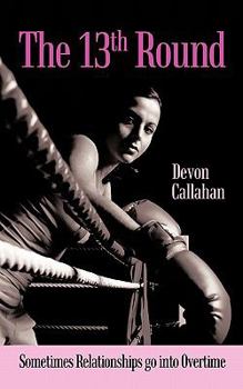 Paperback The 13th Round: Sometimes Relationships Go Into Overtime Book