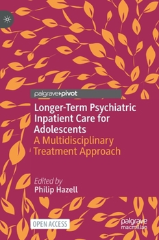 Hardcover Longer-Term Psychiatric Inpatient Care for Adolescents: A Multidisciplinary Treatment Approach Book