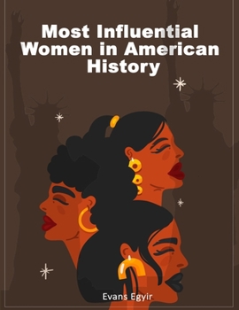 Paperback Most Influential Women in American History: Volume 1 Book