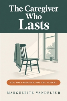 Paperback The Caregiver Who Lasts Book