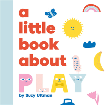 Little Book About Play, A (A Little Book)