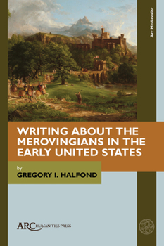 Hardcover Writing about the Merovingians in the Early United States Book