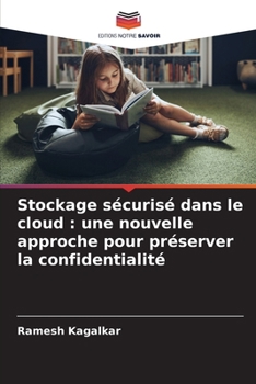 Paperback Stockage sécurisé dans le cloud: une nouvelle approche pour préserver la confidentialité [French] Book