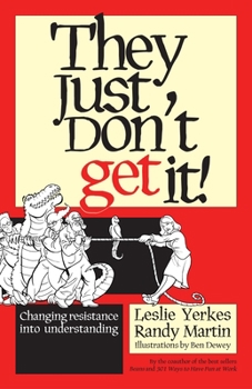 Hardcover They Just Don't Get It!: Changing Resistance Into Understanding Book