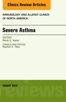 Hardcover Severe Asthma, an Issue of Immunology and Allergy Clinics of North America: Volume 36-3 Book
