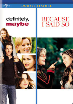 Definitely, Maybe / Because I Said So