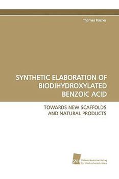 Paperback Synthetic Elaboration of Biodihydroxylated Benzoic Acid Book