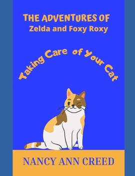Paperback The Adventures of Zelda and Foxy Roxy: Taking Care of Your Cat Book
