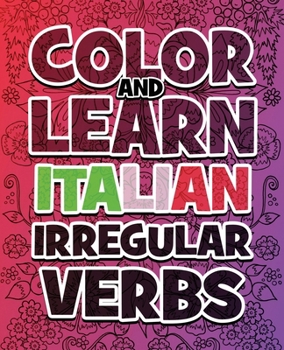 Paperback Color and Learn Italian Irregular Verbs - Supreme Collection: Learn Italian in a simple way - Color mandalas and irregular verbs - Coloring Book - Lea Book